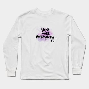 You Are Amazing Long Sleeve T-Shirt